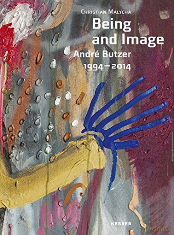 Being and Image: Andre Butzer 1994-2014 - Christian Malycha [KSIĄŻKA]