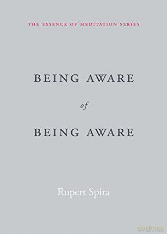 Being Aware of Being Aware: The Essence of Meditation, Volume 1 - Rupert Spira [KSIĄŻKA]