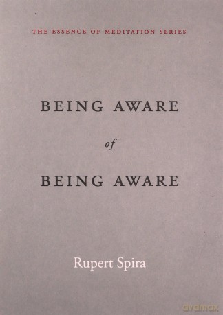 Being Aware of Being Aware: The Essence of Meditation, Volume 1 - Rupert Spira [KSIĄŻKA]