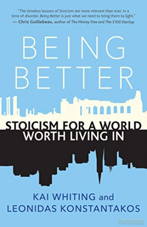 Being Better: Stoicism for a World Worth Living in - Kai Whiting [KSIĄŻKA]