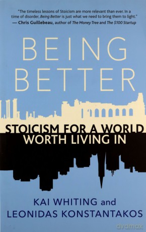 Being Better: Stoicism for a World Worth Living in - Kai Whiting [KSIĄŻKA]