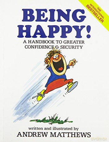 Being Happy! (A Handbook to Greater Confidens and Security) [KSIĄŻKA]