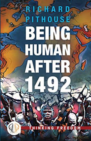Being Human After 1492 - Richard Pithouse [KSIĄŻKA]