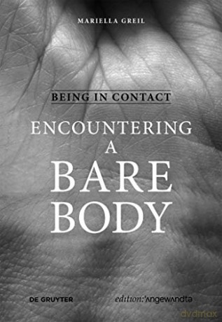 Being in Contact: Encountering a Bare Body (Edition Angewandte) [KSIĄŻKA]