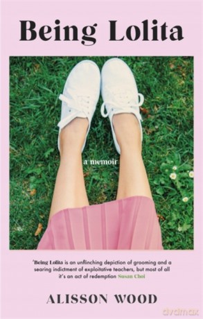 Being Lolita: A Memoir - Alisson Wood [KSIĄŻKA]