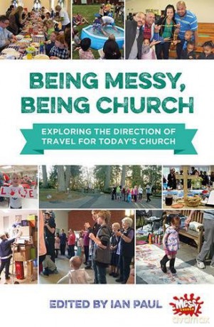 Being Messy, Being Church: Exploring the direction of travel for today's church - Ian Paul [KSIĄŻKA]