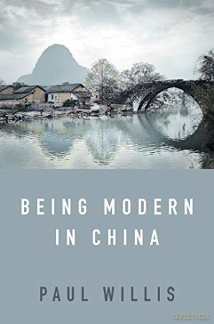 Being Modern in China: A Western Cultural Analysis of Modernity, Tradition and Schooling in China Today - Paul Willis [KSIĄŻKA]