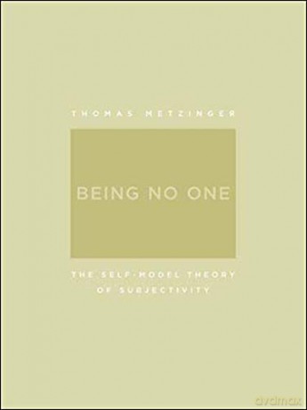Being No One: The Self-Model Theory of Subjectivity (A Bradford Book) - Thomas Metzinger [KSIĄŻKA]