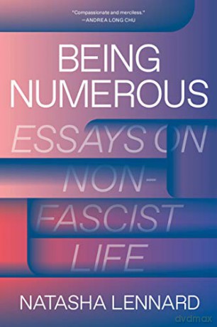 Being Numerous: Essays on Non-Fascist Life - Natasha Lennard [KSIĄŻKA]