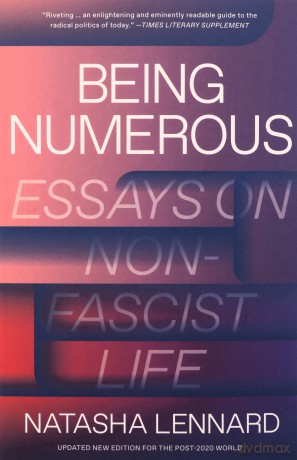 Being Numerous: Essays on Non-Fascist Life - Natasha Lennard [KSIĄŻKA]