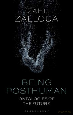 Being Posthuman: Ontologies of the Future - Zahi Zalloua [KSIĄŻKA]