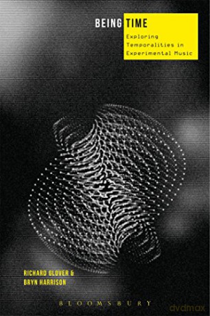 Being Time: Case Studies in Musical Temporality - Research Fellow Richard Glover [KSIĄŻKA]