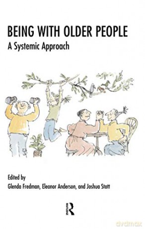 Being with Older People: A Systemic Approach (The Systemic Thinking and Practice Series) - Eleanor Anderson [KSIĄŻKA]