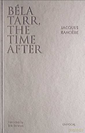 Béla Tarr, the Time After (Univocal) - Jacques Ranciere [KSIĄŻKA]