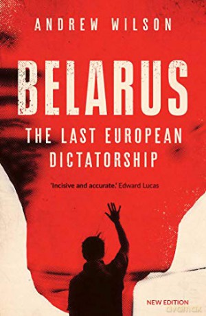 Belarus: The Last European Dictatorship (New Edition in paperback) - Andrew Wilson [KSIĄŻKA]