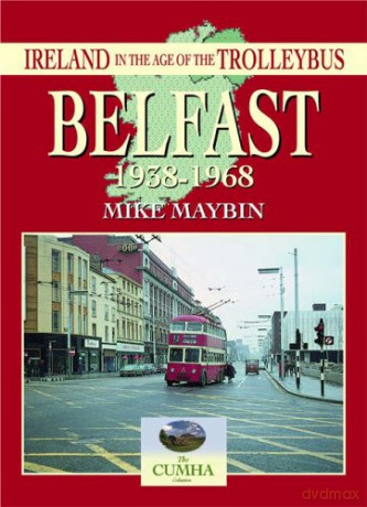 Belfast 1938-1968 (Ireland in the Age of the Trolleybus S.) - Mike Maybin [KSIĄŻKA]