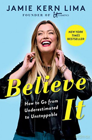 Believe IT: How to Go from Underestimated to Unstoppable - Jamie Kern Lima [KSIĄŻKA]
