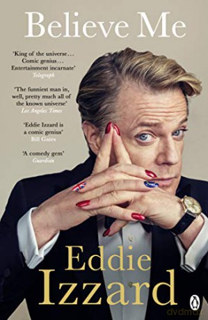 Believe Me: A Memoir of Love, Death and Jazz Chickens - Eddie Izzard [KSIĄŻKA]