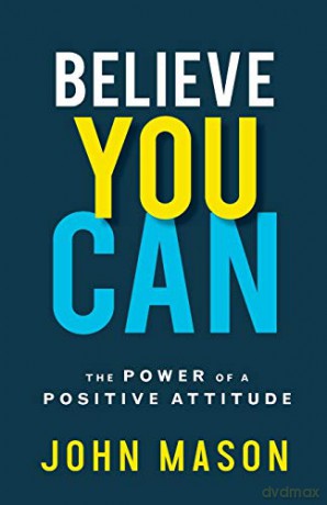 Believe You Can: The Power of a Positive Attitude [KSIĄŻKA]
