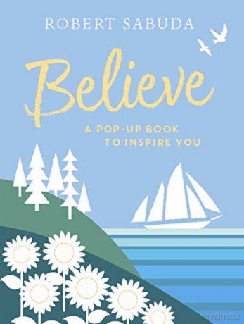 Believe: A Pop-up Book to Inspire You: 1 - Robert Sabuda [KSIĄŻKA]