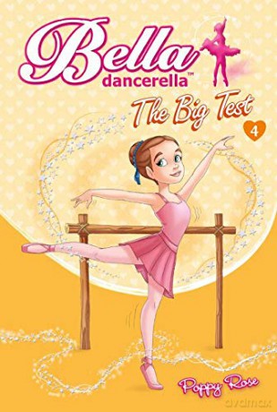Bella Dancerella: The Big Test: 04 - Poppy Rose [KSIĄŻKA]