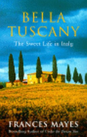 Bella Tuscany - Frances Mayes [KSIĄŻKA]