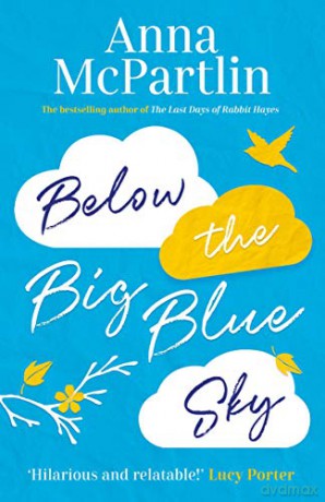 Below the Big Blue Sky: A heartbreaking, heartwarming, laugh-out-loud novel for fans of Jojo Moyes - Anna McPartlin [KSIĄŻKA]