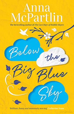 Below the Big Blue Sky: A heartbreaking, heartwarming, laugh-out-loud novel for fans of Jojo Moyes - Anna McPartlin [KSIĄŻKA]