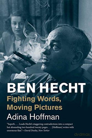 Ben Hecht: Fighting Words, Moving Pictures (Jewish Lives) (Jewish Lives (Yale)) - Adina Hoffman [KSIĄŻKA]