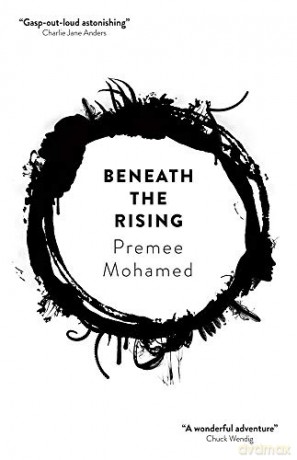 Beneath The Rising - Premee Mohamed [KSIĄŻKA]