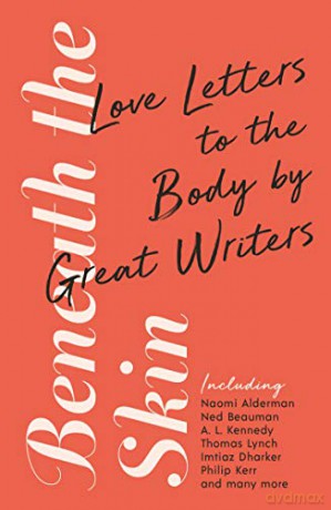 Beneath the Skin: Love Letters to the Body by Great Writers (Wellcome Collection) - Ned Beauman [KSIĄŻKA]