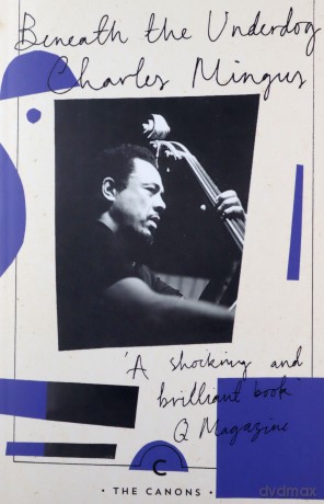 Beneath The Underdog: Charles Mingus (Canons) - Charles Mingus [KSIĄŻKA]