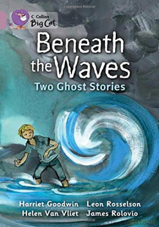 Beneath the Waves: Two Ghost Stories: Band 18/Pearl (Collins Big Cat) - Harriet Goodwin [KSIĄŻKA]
