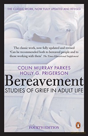 Bereavement (4th Edition): Studies of Grief in Adult Life - Colin Murray Parkes [KSIĄŻKA]