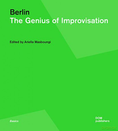 Berlin Urban Strategy: The Genius of Improvisation - Ariella Masboungi [KSIĄŻKA]