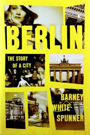 Berlin: The Story of a City [KSIĄŻKA]