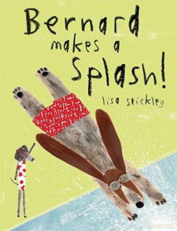 Bernard Makes A Splash!: Lisa Stickley - Lisa Stickley [KSIĄŻKA]