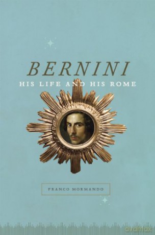 Bernini: His Life and His Rome - Franco Mormando [KSIĄŻKA]
