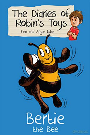 Bertie the Bee (The Diaries of Robin's Toys): 1 - Ken Lake [KSIĄŻKA]