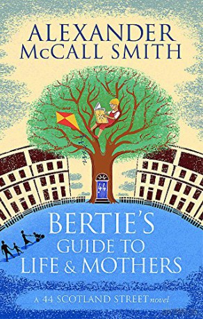 Bertie's Guide to Life and Mothers (44 Scotland Street): 44 Scotland Street 09 - Alexander McCall Smith [KSIĄŻKA]