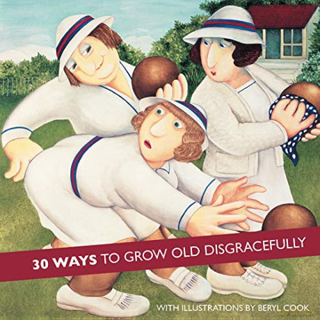 Beryl Cook: 30 Ways to Grow Old Disgracefully (Gift Book Collection) - Beryl Cook [KSIĄŻKA]