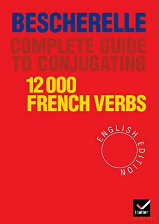 Bescherelle Complete Guide to Conjugating 12000 French Verbs (English Edition) (Bescherelle 1) - Jean-Claude Mourlevat [KSIĄŻKA]
