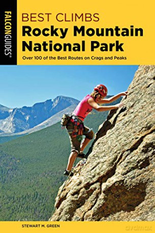 Best Climbs Rocky Mountain National Park: Over 100 Of The Best Routes On Crags And Peaks (Best Climbs Series) - Stewart M. Green [KSIĄŻKA]