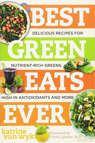 Best Green Eats Ever - Delicious Recipes for Nutrient-Rich Leafy Greens, High in Antioxidants and More (Best Ever): 0 - Katrine Van Wyk [KSIĄŻKA]