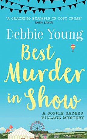 Best Murder in Show: A Sophie Sayers Village Mystery: Volume 1 (Sophie Sayers Village Mysteries) - Debbie Young [KSIĄŻKA]