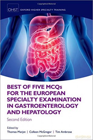 Best of Five MCQS for the European Specialty Examination in Gastroenterology and Hepatology (Oxford Higher Specialty Training) - Thomas Marjot [KSIĄŻKA]