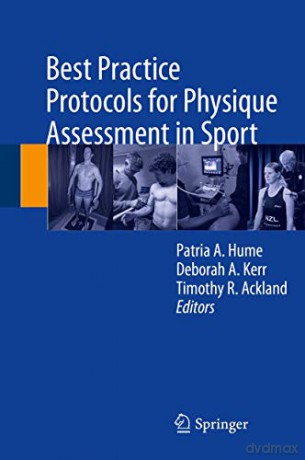 Best Practice Protocols for Physique Assessment in Sport - Patria A. Hume [KSIĄŻKA]