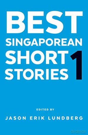 Best Singaporean Short Stories 1 - Jason Erik Lundberg [KSIĄŻKA]