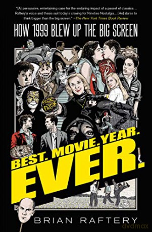 Best. Movie. Year. Ever.: How 1999 Blew Up the Big Screen - Brian Raftery [KSIĄŻKA]