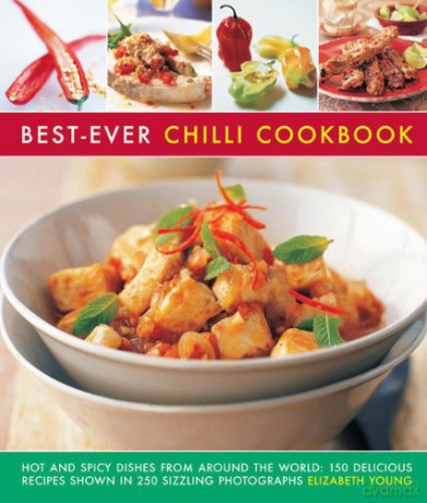 Best-ever chilli cookbook: Hot and Spicy Dishes from Around the World: 150 Delicious Recipes Shown in 250 Sizzling Photographs - Elizabeth Young [KSIĄŻKA]